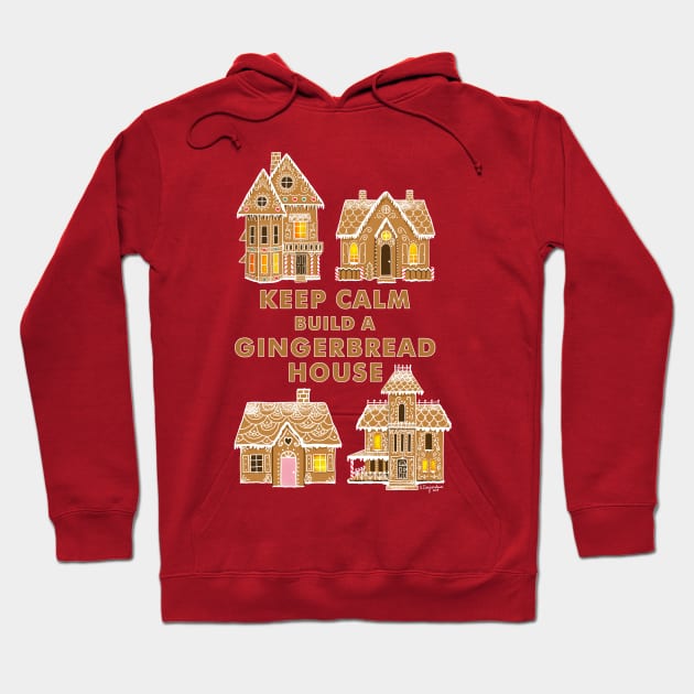 Keep Calm Build a Gingerbread House Hoodie by vinpauld